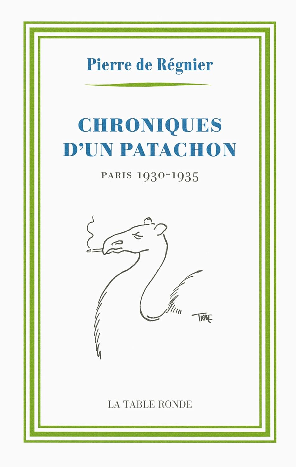 Chroniques d'un patachon: Paris, 1930-1935 (TABLE RONDE)
Chroniques d'un patachon: Paris, 1930-1935 (TABLE RONDE)