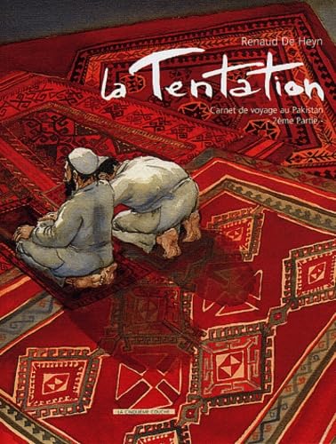 La Tentation - 2e partie: Carnet de Voyage au Pakistan (5EME COUCHE)
La Tentation - 2e partie: Carnet de Voyage au Pakistan (5EME COUCHE)