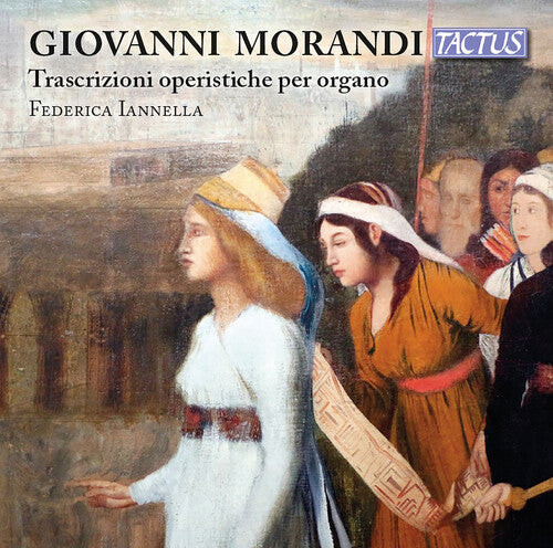 CD диск Morandi / Iannella: Giovanni Morandi: Opera Trascriptions for Organ
CD диск Morandi / Iannella: Giovanni Morandi: Opera Trascriptions for Organ