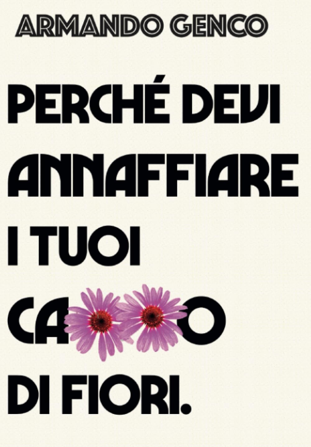 Perché devi annaffiare i tuoi c**o di fiori (Italian Edition) (Independently published)
Perché devi annaffiare i tuoi c**o di fiori (Italian Edition) (Independently published)
