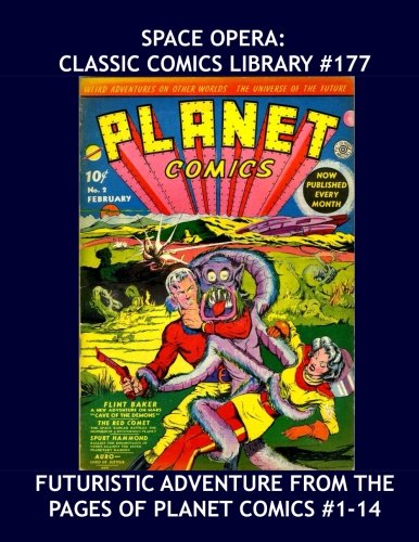 Space Opera: Classic Comics Library #177: Exciting Futuristic Tales from Planet Comics #1-14 --- Over 350 Pages -- Captain Nelson Cole of the Solar ... from the year 25,000 - All Stories - No Ads (CreateSpace Independent Publishing Platform)
Space Opera: Classic Comics Library #177: Exciting Futuristic Tales from Planet Comics #1-14 --- Over 350 Pages -- Captain Nelson Cole of the Solar ... from the year 25,000 - All Stories - No Ads (CreateSpace Independent Publishing Platform)