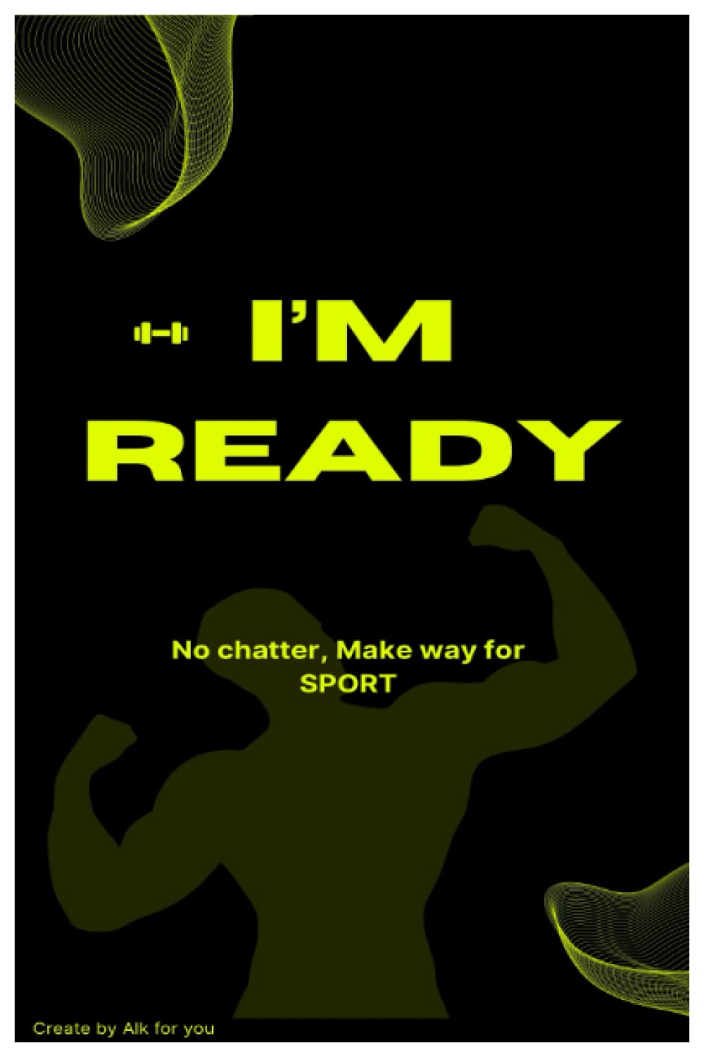 I'm Ready, My bodybuilding book 45 pages (Independently published)
I'm Ready, My bodybuilding book 45 pages (Independently published)
