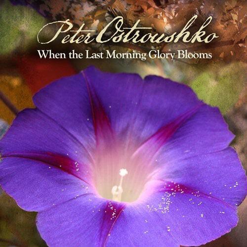 CD диск Ostroushko, Peter: When the Last Morning Glory Blooms
CD диск Ostroushko, Peter: When the Last Morning Glory Blooms