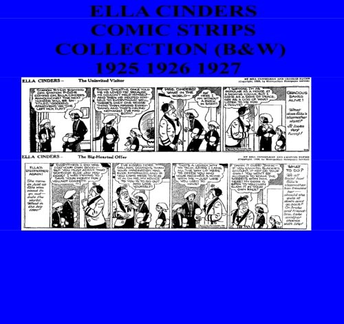 Ella Cinders Comic Strips Collection (B&W): 1925 1926 1927 (CreateSpace Independent Publishing Platform)
Ella Cinders Comic Strips Collection (B&W): 1925 1926 1927 (CreateSpace Independent Publishing Platform)