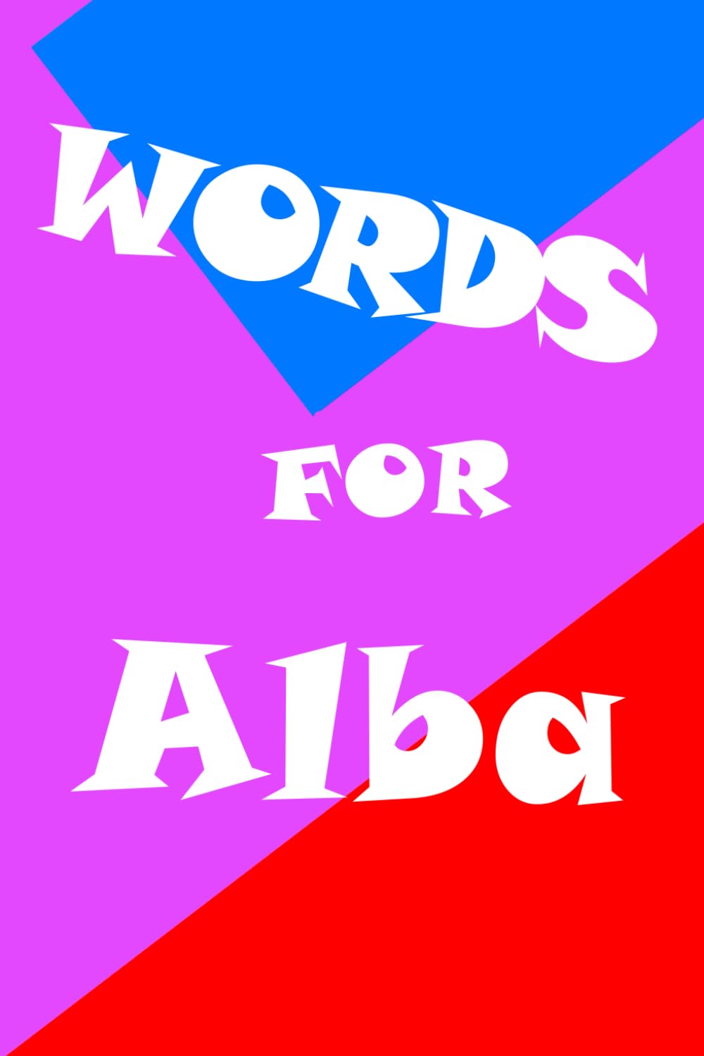 Words for Alba (Independently published)
Words for Alba (Independently published)
