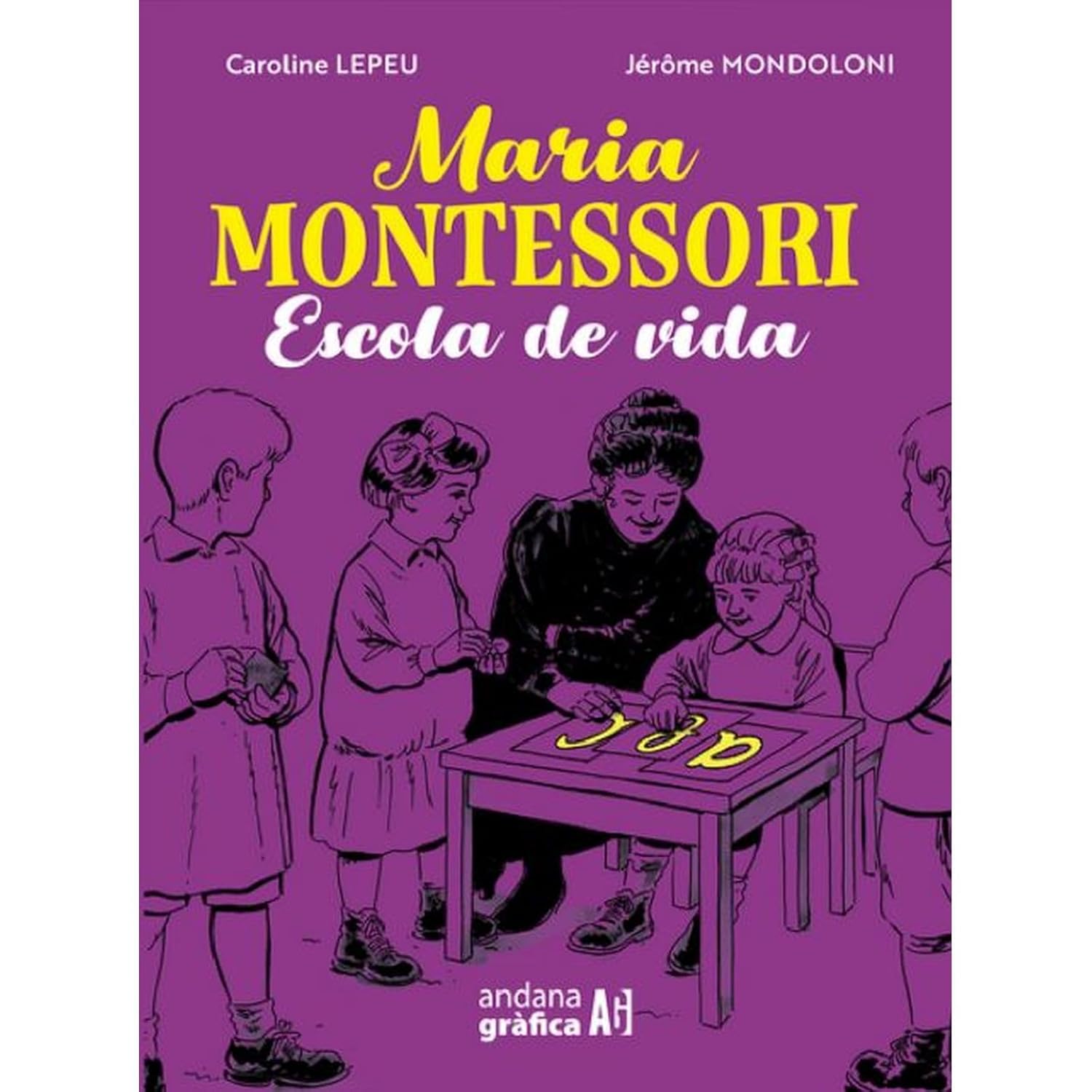 Maria Montessori: Escola de vida (Andana Gráfica)
Maria Montessori: Escola de vida (Andana Gráfica)