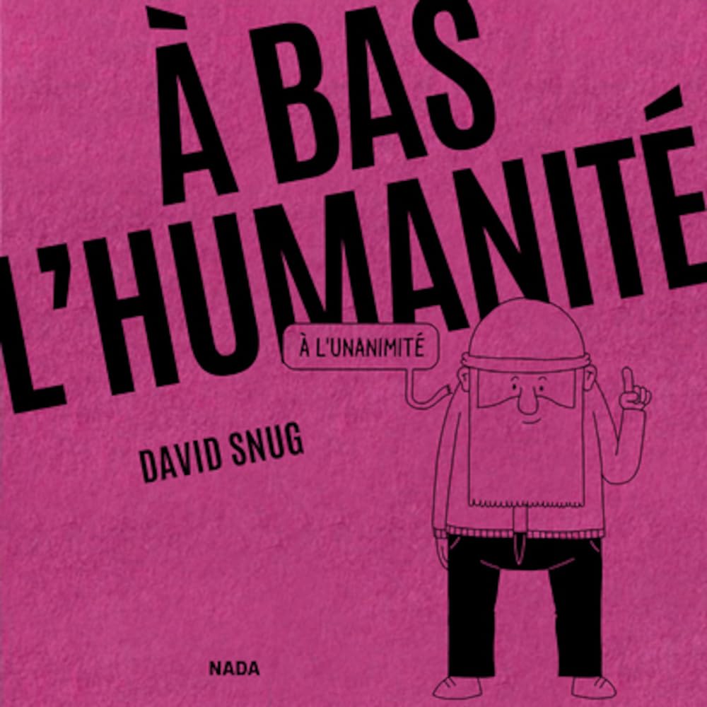 A bas l’humanité: À l'unanimité (NADA)
A bas l’humanité: À l'unanimité (NADA)