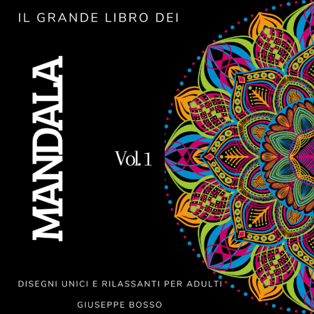 Il Grande libro dei Mandala: Disegni unici e rilassanti per adulti (Italian Edition) (Independently published)
Il Grande libro dei Mandala: Disegni unici e rilassanti per adulti (Italian Edition) (Independently published)