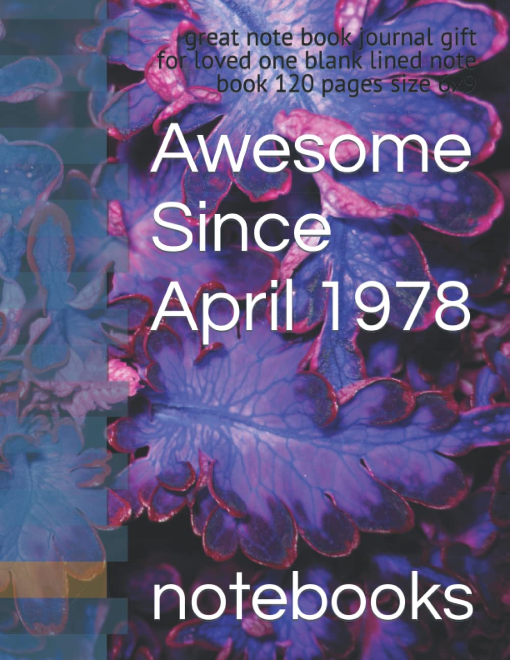 Awesome Since April 1978: great note book journal gift for loved one blank lined note book 120 pages size 8,5 x 11 pouces (Independently published)
Awesome Since April 1978: great note book journal gift for loved one blank lined note book 120 pages size 8,5 x 11 pouces (Independently published)