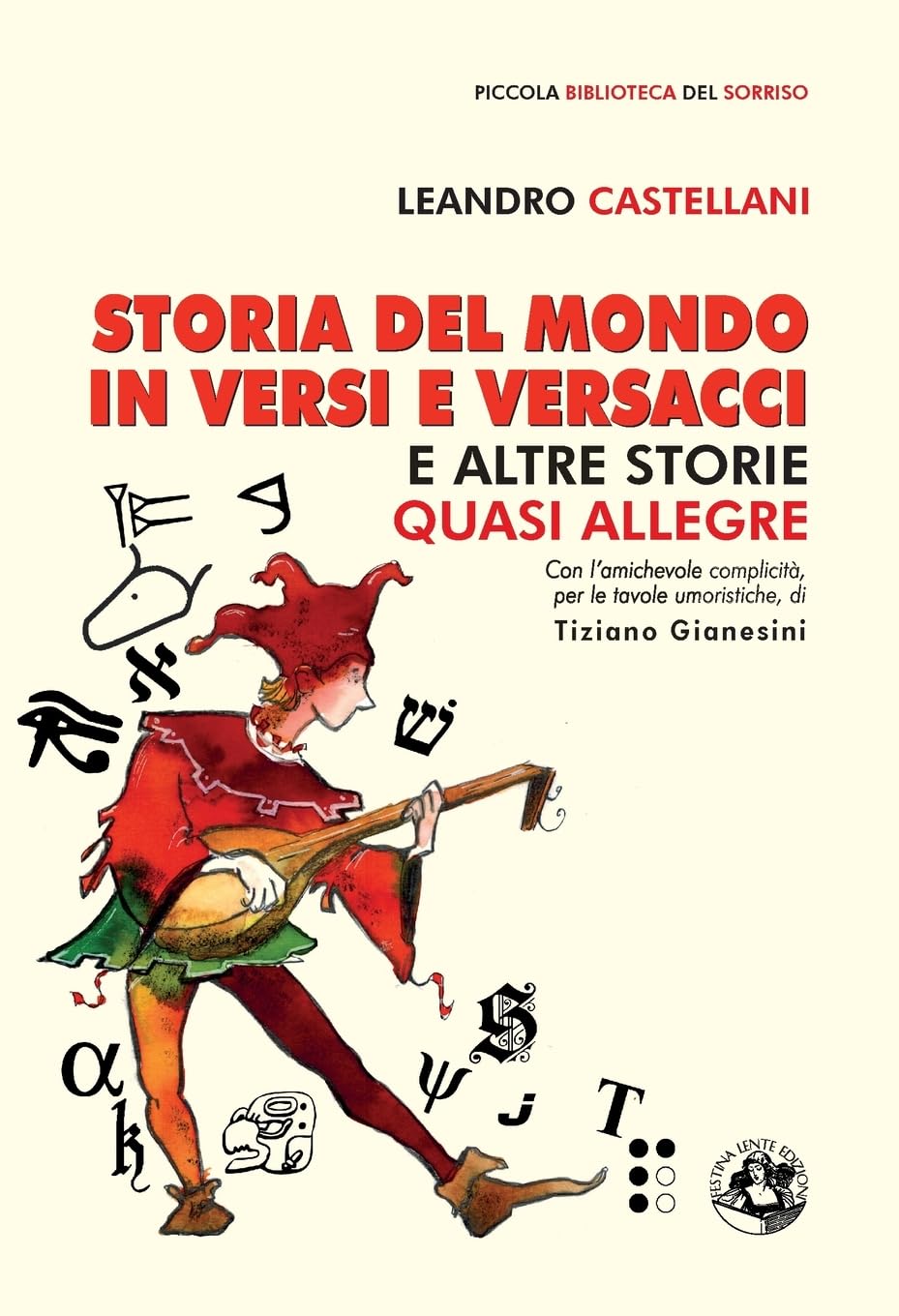 Storia del mondo in versi e versacci: e altre storie quasi allegre (Piccola Biblioteca del Sorriso) (Italian Edition) (Festina Lente Edizioni)
Storia del mondo in versi e versacci: e altre storie quasi allegre (Piccola Biblioteca del Sorriso) (Italian Edition) (Festina Lente Edizioni)