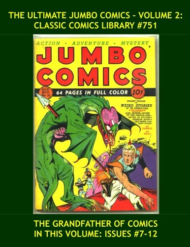 The Ultimate Jumbo Comics Vol. 2: Giant 370 Page Collectors Edition Reprint: Highest Quality, Largest Reprint Library: Classic Comics Library #751 (CreateSpace Independent Publishing Platform)
The Ultimate Jumbo Comics Vol. 2: Giant 370 Page Collectors Edition Reprint: Highest Quality, Largest Reprint Library: Classic Comics Library #751 (CreateSpace Independent Publishing Platform)