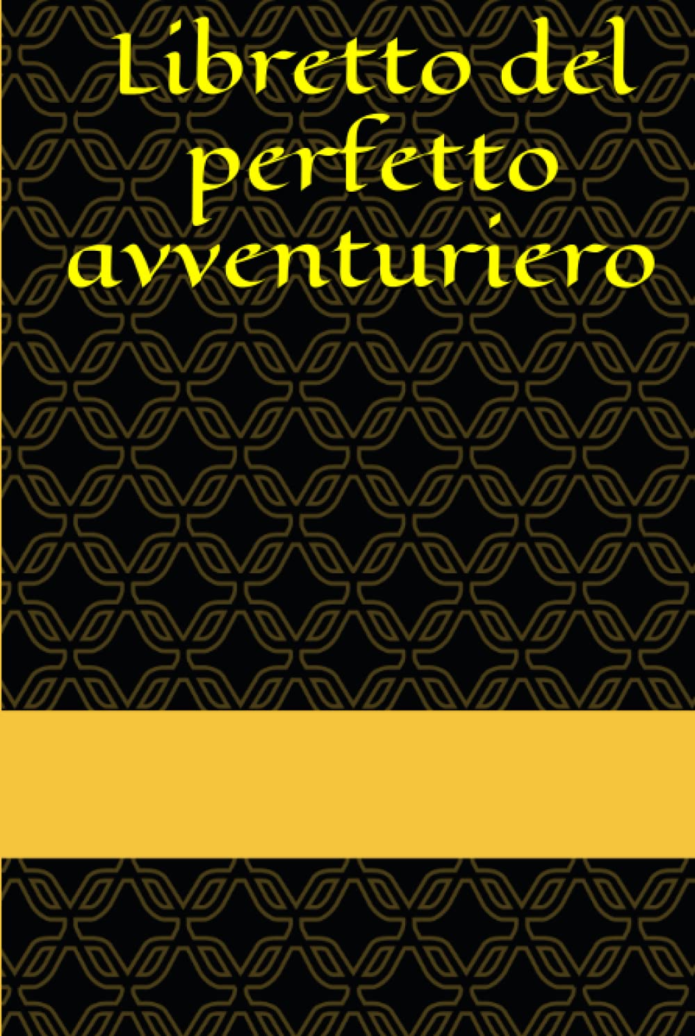 Libretto del perfetto avventuriero - edizione di pregio!: Per ogni giocatore vero e ricco (Italian Edition) (Independently published)
Libretto del perfetto avventuriero - edizione di pregio!: Per ogni giocatore vero e ricco (Italian Edition) (Independently published)