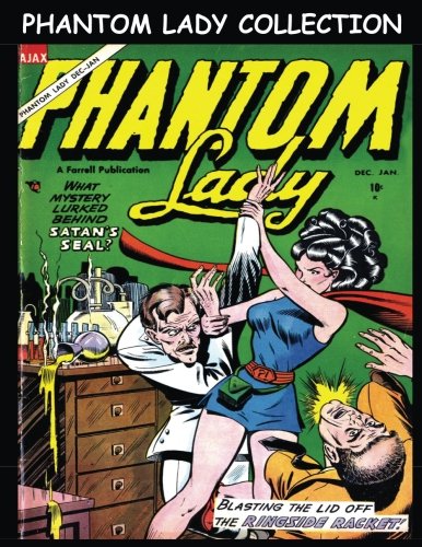 Phantom Lady Collection: Six Issue Comic Collection - Golden Age Comics Featuring Phantom Lady (CreateSpace Independent Publishing Platform)
Phantom Lady Collection: Six Issue Comic Collection - Golden Age Comics Featuring Phantom Lady (CreateSpace Independent Publishing Platform)