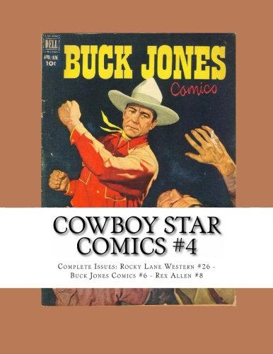 Cowboy Star Comics #4: Complete Issues: Rocky Lane Western #26 - Buck Jones Comics #6 - Rex Allen #8 (CreateSpace Independent Publishing Platform)
Cowboy Star Comics #4: Complete Issues: Rocky Lane Western #26 - Buck Jones Comics #6 - Rex Allen #8 (CreateSpace Independent Publishing Platform)