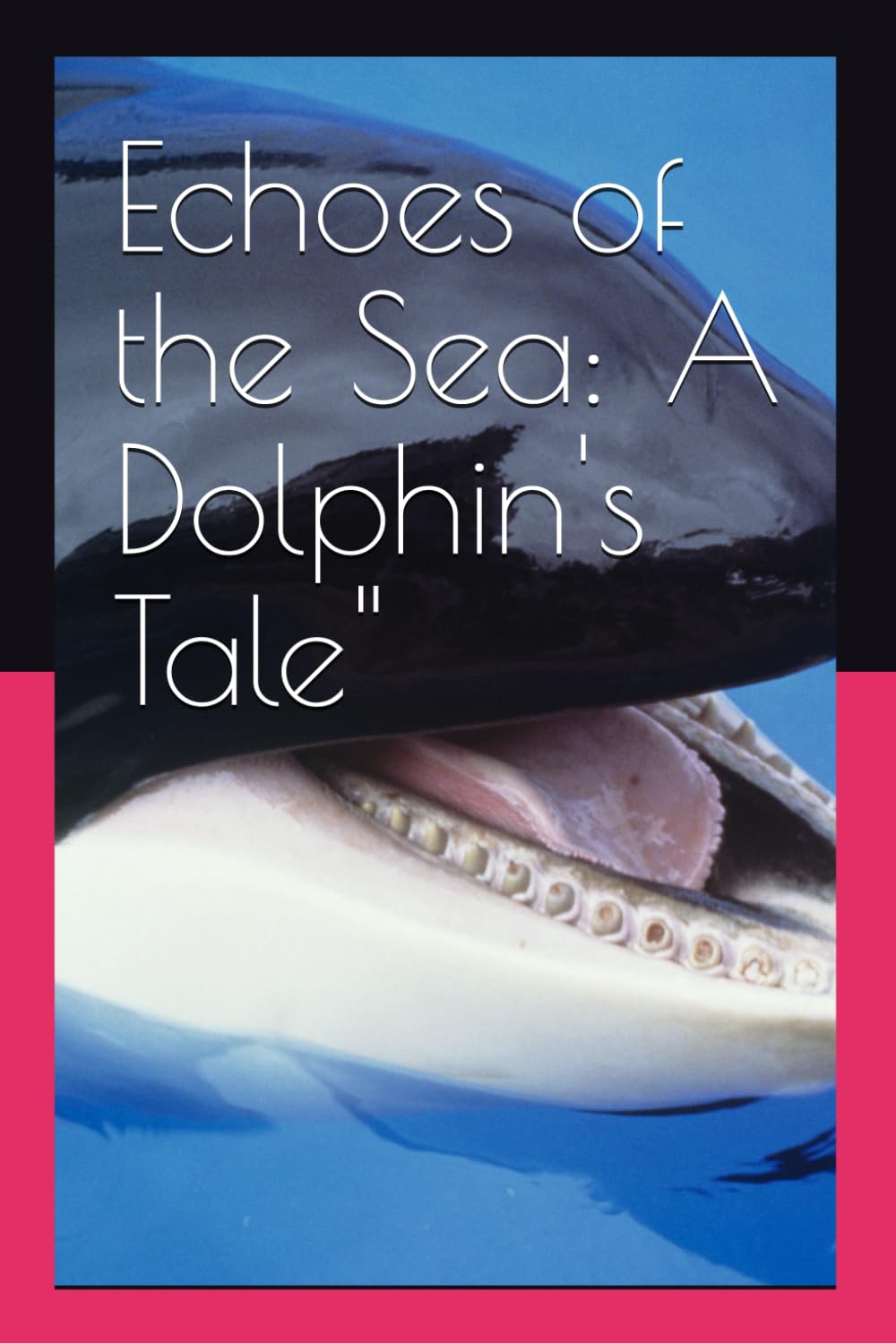 Echoes of the Sea: A Dolphin's Tale" (Independently published)
Echoes of the Sea: A Dolphin's Tale" (Independently published)