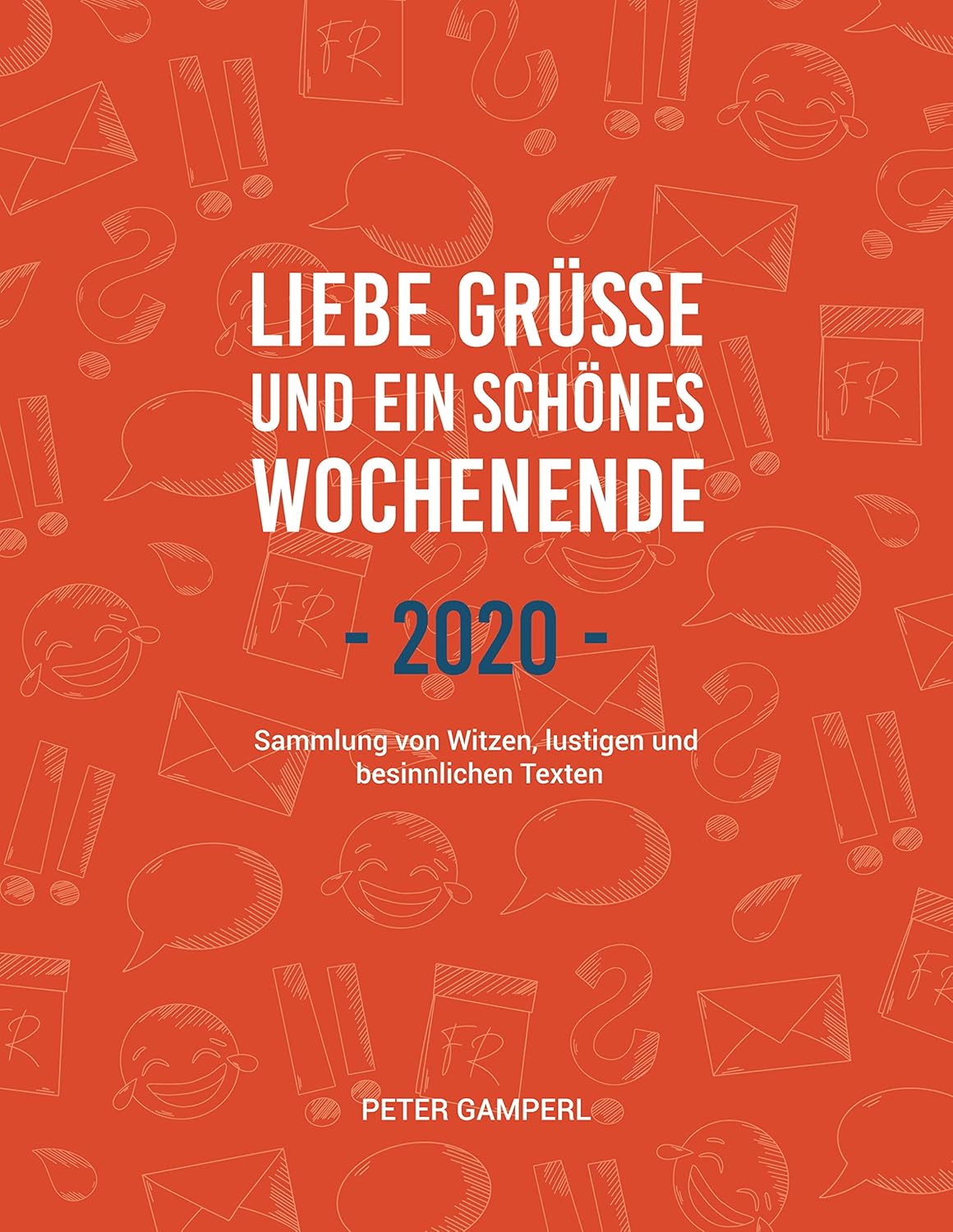 Liebe Grüße und ein schönes Wochenende 2020 (German Edition) (Bod - Books on Demand)
Liebe Grüße und ein schönes Wochenende 2020 (German Edition) (Bod - Books on Demand)