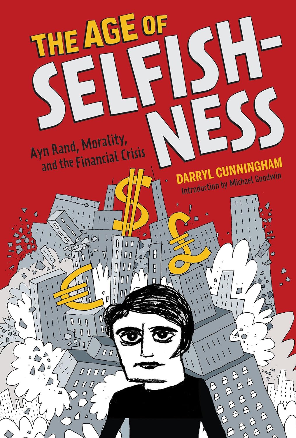 The Age of Selfishness: Ayn Rand, Morality, and the Financial Crisis (Harry N. Abrams)
The Age of Selfishness: Ayn Rand, Morality, and the Financial Crisis (Harry N. Abrams)