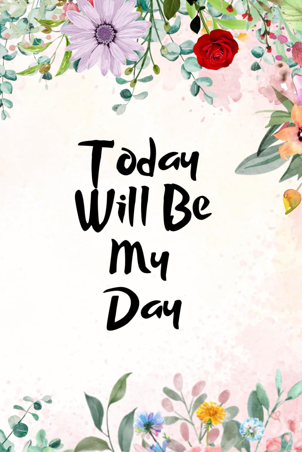 Today Will Be My Day: A Journal for Motivation, Daily Inspiration, and Positive Affirmations (Independently published)
Today Will Be My Day: A Journal for Motivation, Daily Inspiration, and Positive Affirmations (Independently published)