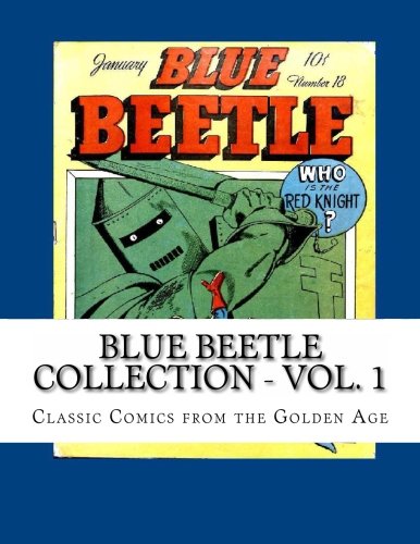Blue Beetle Collection - Vol. 1: Double-Sized: Complete Issues #17 & #18 (CreateSpace Independent Publishing Platform)
Blue Beetle Collection - Vol. 1: Double-Sized: Complete Issues #17 & #18 (CreateSpace Independent Publishing Platform)