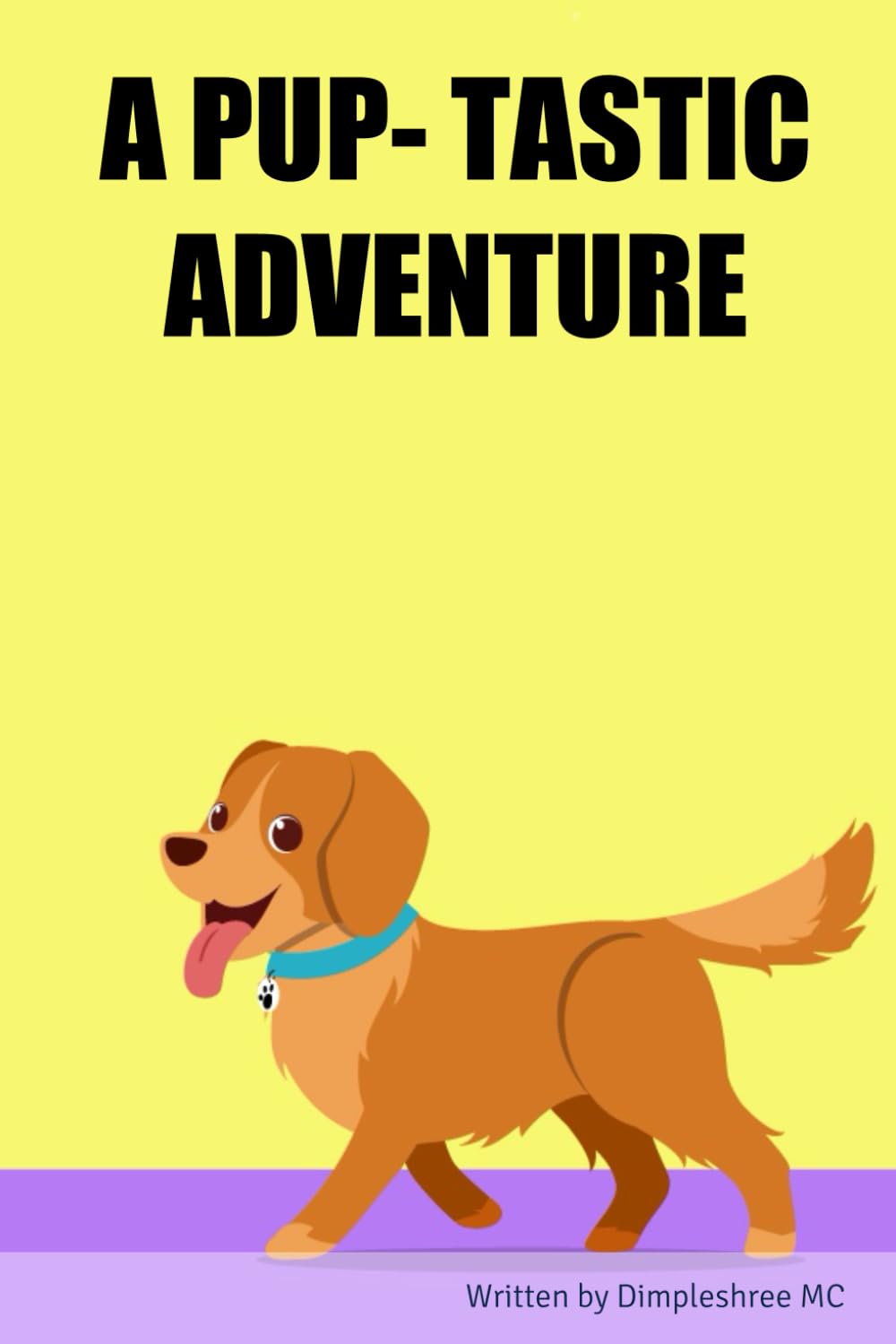 A PUP- TASTIC ADVENTURE (Independently published)
A PUP- TASTIC ADVENTURE (Independently published)