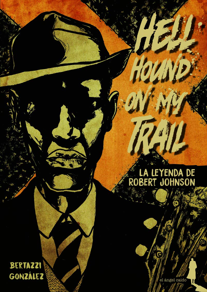 Hell Hound On My Trail: La leyenda de Robert Johnson (El Ángel Caído)
Hell Hound On My Trail: La leyenda de Robert Johnson (El Ángel Caído)