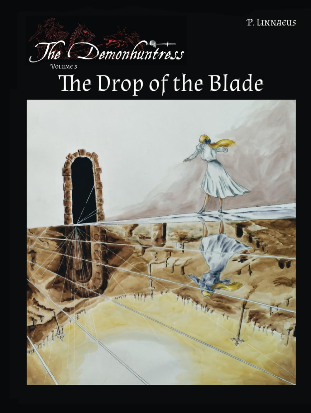 The Drop of the Blade: The Demonhuntress - Vol 3 (Independently published)
The Drop of the Blade: The Demonhuntress - Vol 3 (Independently published)