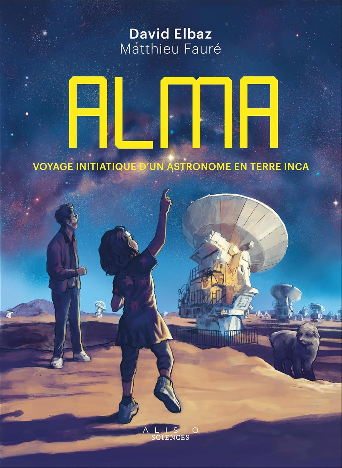 Alma: Voyage initiatique d'un astronome en terre inca (ALISIO)
Alma: Voyage initiatique d'un astronome en terre inca (ALISIO)