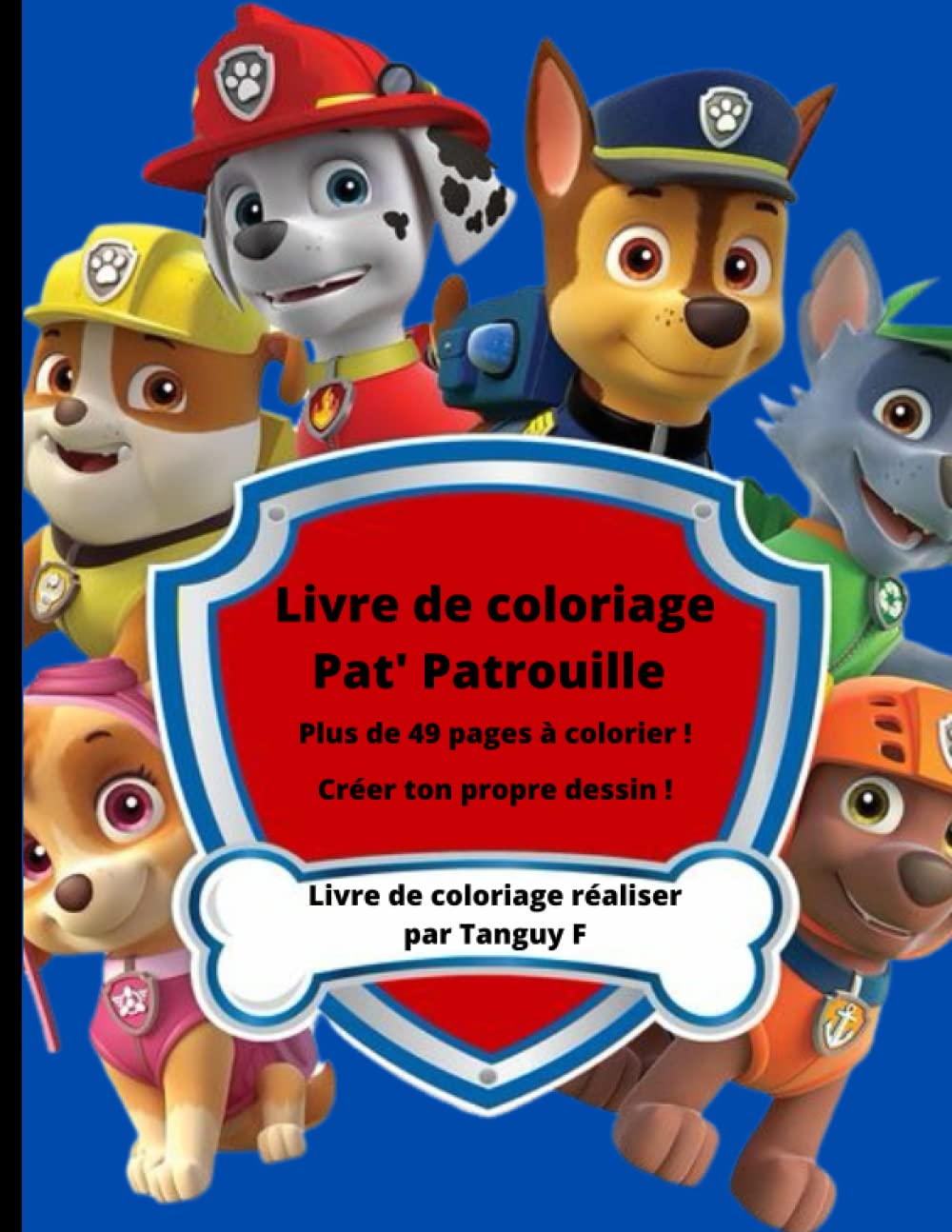 Livre de coloriage Pat' Patrouille: coloriage pour les enfants (French Edition) (Independently published)
Livre de coloriage Pat' Patrouille: coloriage pour les enfants (French Edition) (Independently published)