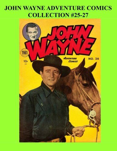 John Wayne Adventure Comics Collection #25-27 (CreateSpace Independent Publishing Platform)
John Wayne Adventure Comics Collection #25-27 (CreateSpace Independent Publishing Platform)