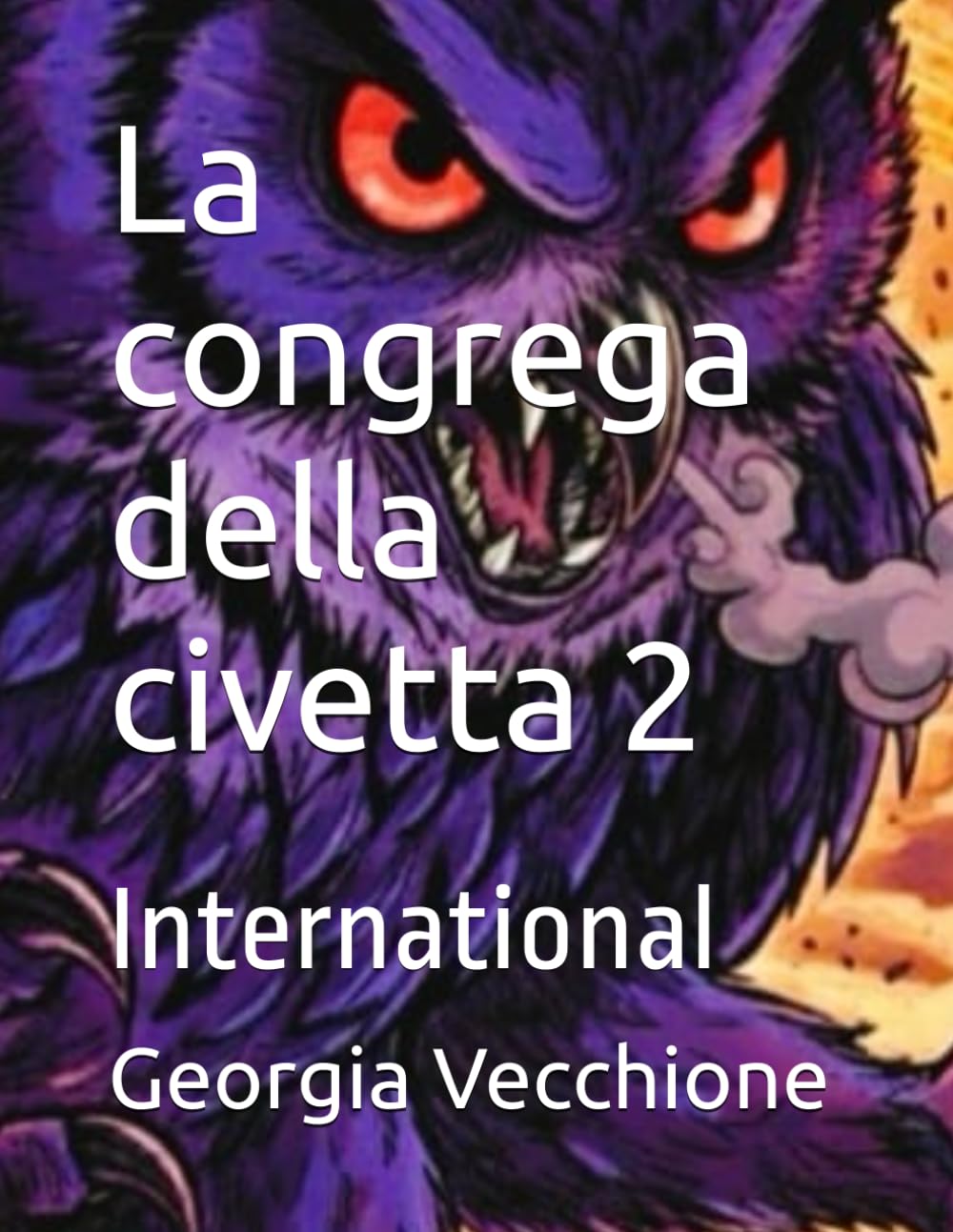 La congrega della civetta 2: International (Italian Edition) (Independently published)
La congrega della civetta 2: International (Italian Edition) (Independently published)