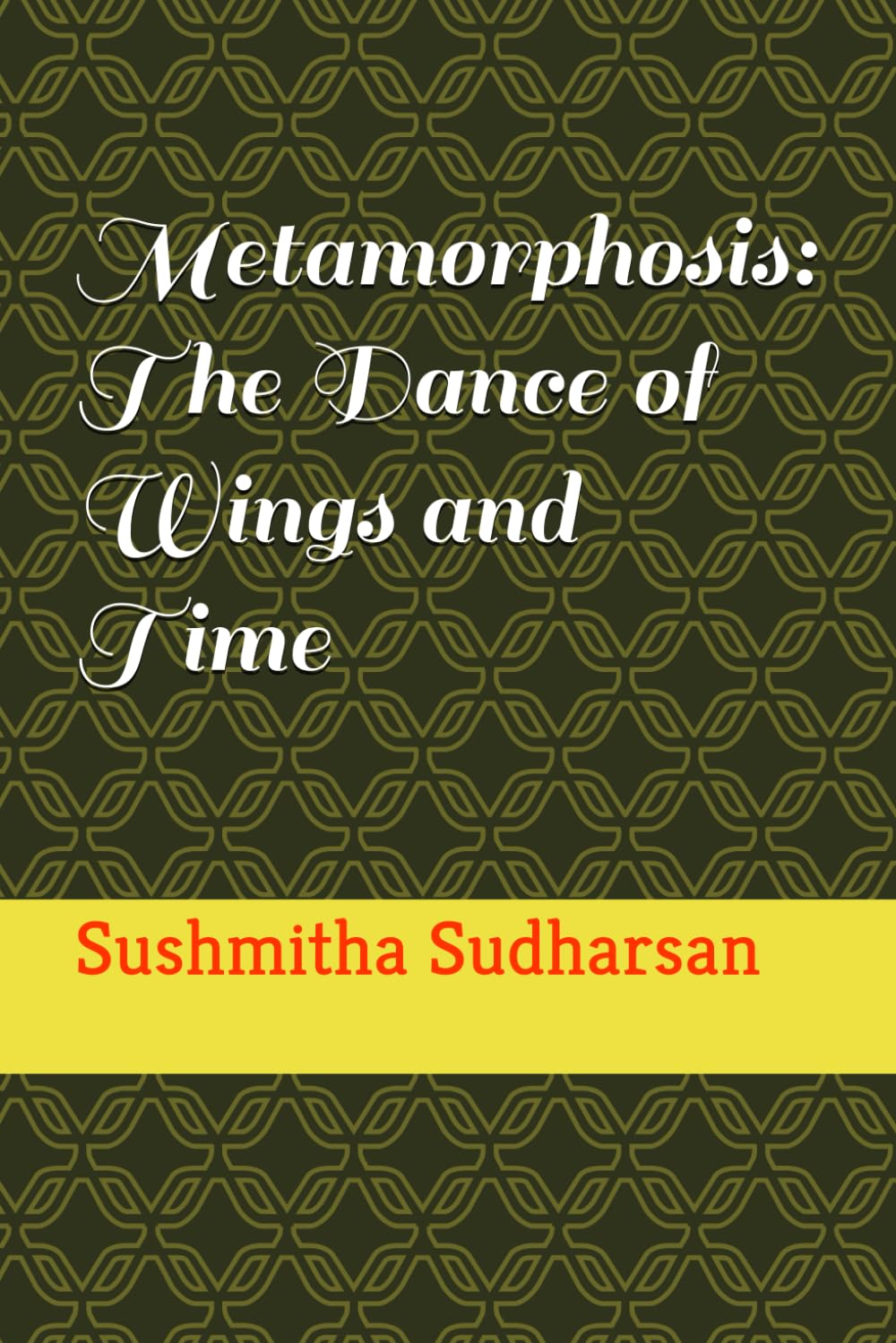 Metamorphosis: The Dance of Wings and Time (Independently published)
Metamorphosis: The Dance of Wings and Time (Independently published)