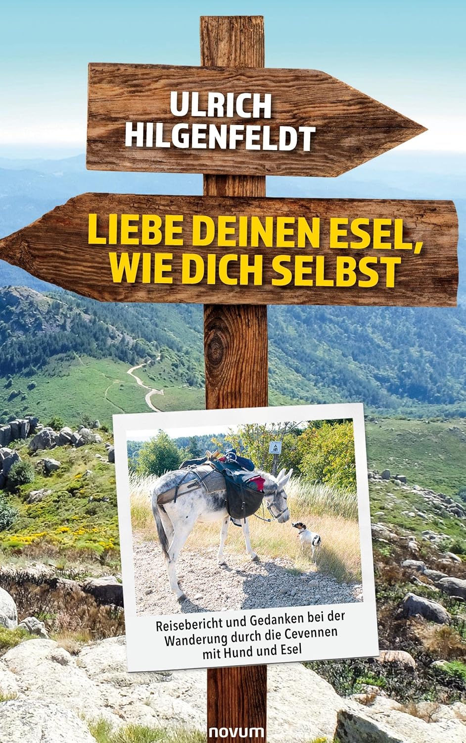 Liebe deinen Esel, wie dich selbst: Reisebericht und Gedanken bei der Wanderung durch die Cevennen mit Hund und Esel (German Edition) (Novum Pro)
Liebe deinen Esel, wie dich selbst: Reisebericht und Gedanken bei der Wanderung durch die Cevennen mit Hund und Esel (German Edition) (Novum Pro)