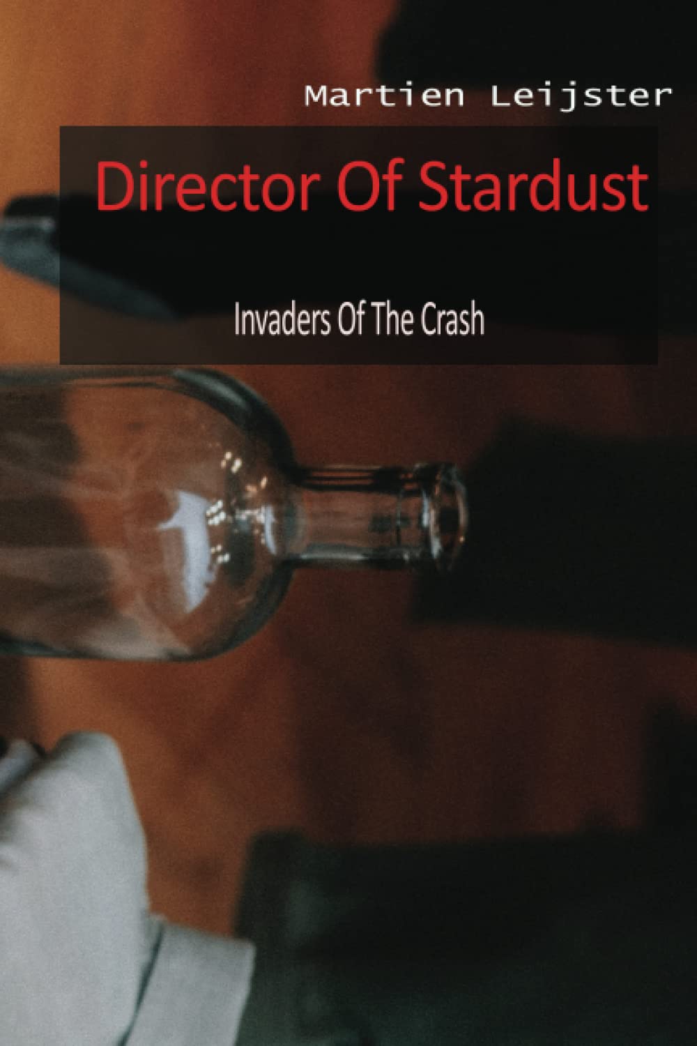 Director Of Stardust: Invaders Of The Crash - paperback coloring for kid Martien Leijster (Independently published)
Director Of Stardust: Invaders Of The Crash - paperback coloring for kid Martien Leijster (Independently published)