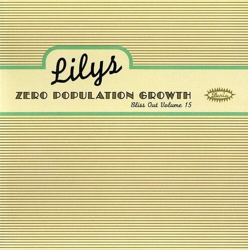 CD диск Lilys: Zero Population Growth: Bliss Out Vol.15 
CD диск Lilys: Zero Population Growth: Bliss Out Vol.15