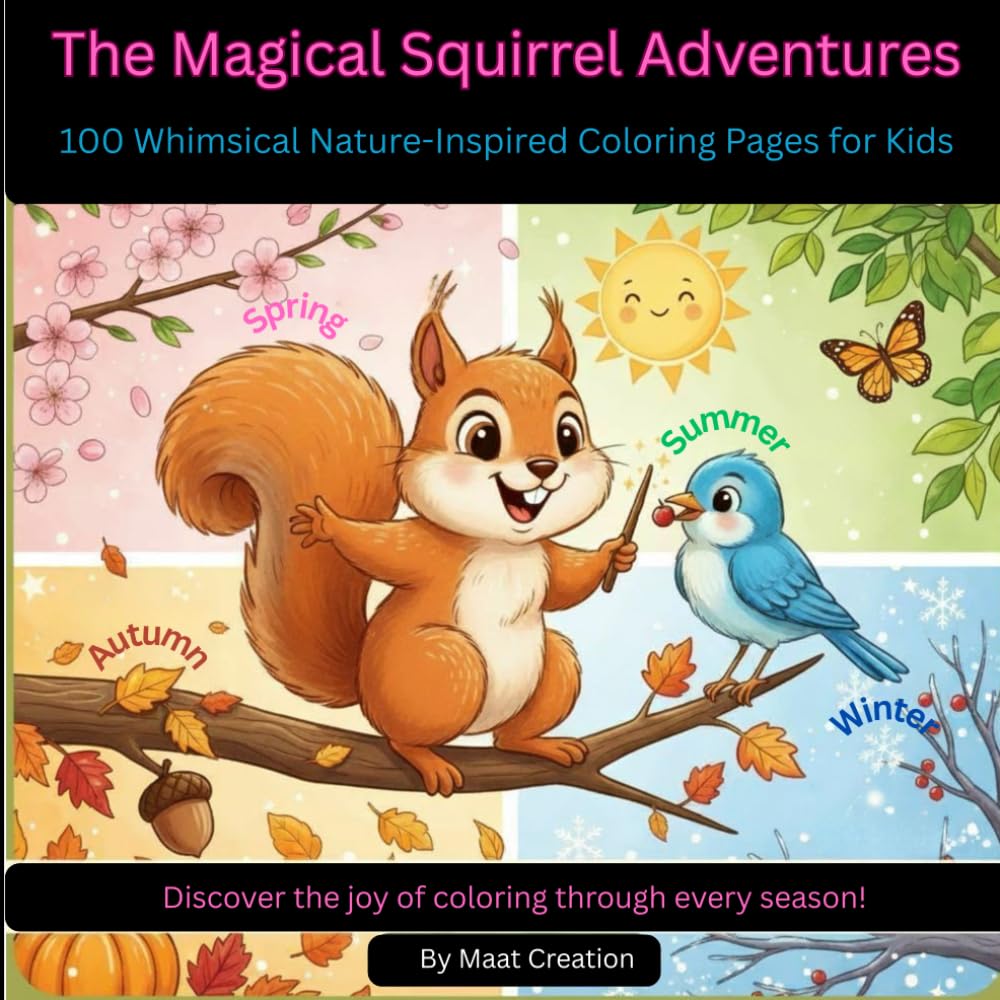 The Magical Squirrel Adventures: 100 Whimsical Nature-Inspired Coloring Pages for Kids (Independently published)
The Magical Squirrel Adventures: 100 Whimsical Nature-Inspired Coloring Pages for Kids (Independently published)
