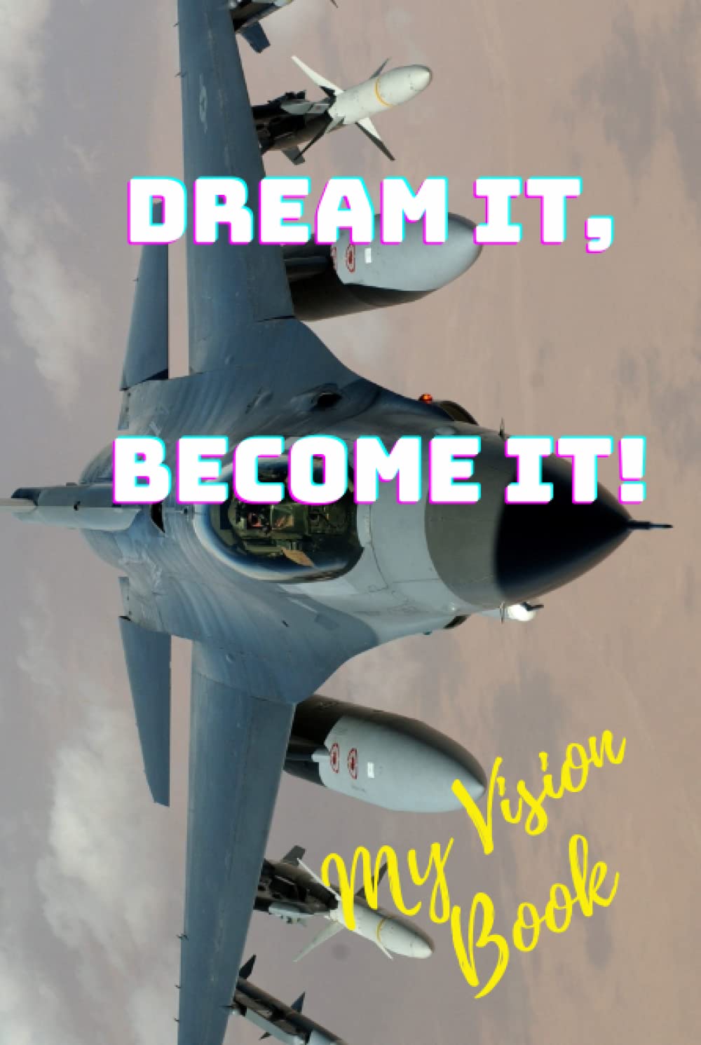 Dream It, Become It!: My Vision Book (The Dream Series) (Independently published)
Dream It, Become It!: My Vision Book (The Dream Series) (Independently published)
