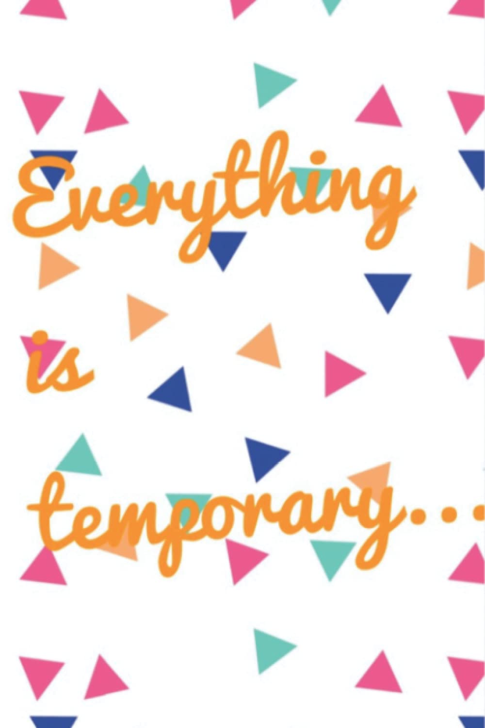 Everything is temporary.. (Independently published)
Everything is temporary.. (Independently published)