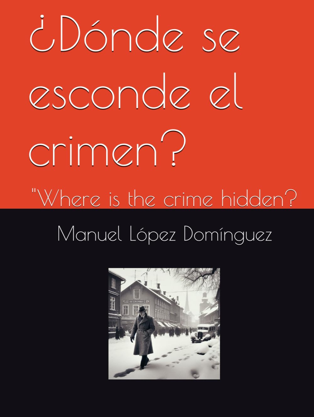 "Where is the crime hidden (¿Dónde se esconde el crimen Nueva edición) (Independently published)
"Where is the crime hidden (¿Dónde se esconde el crimen Nueva edición) (Independently published)