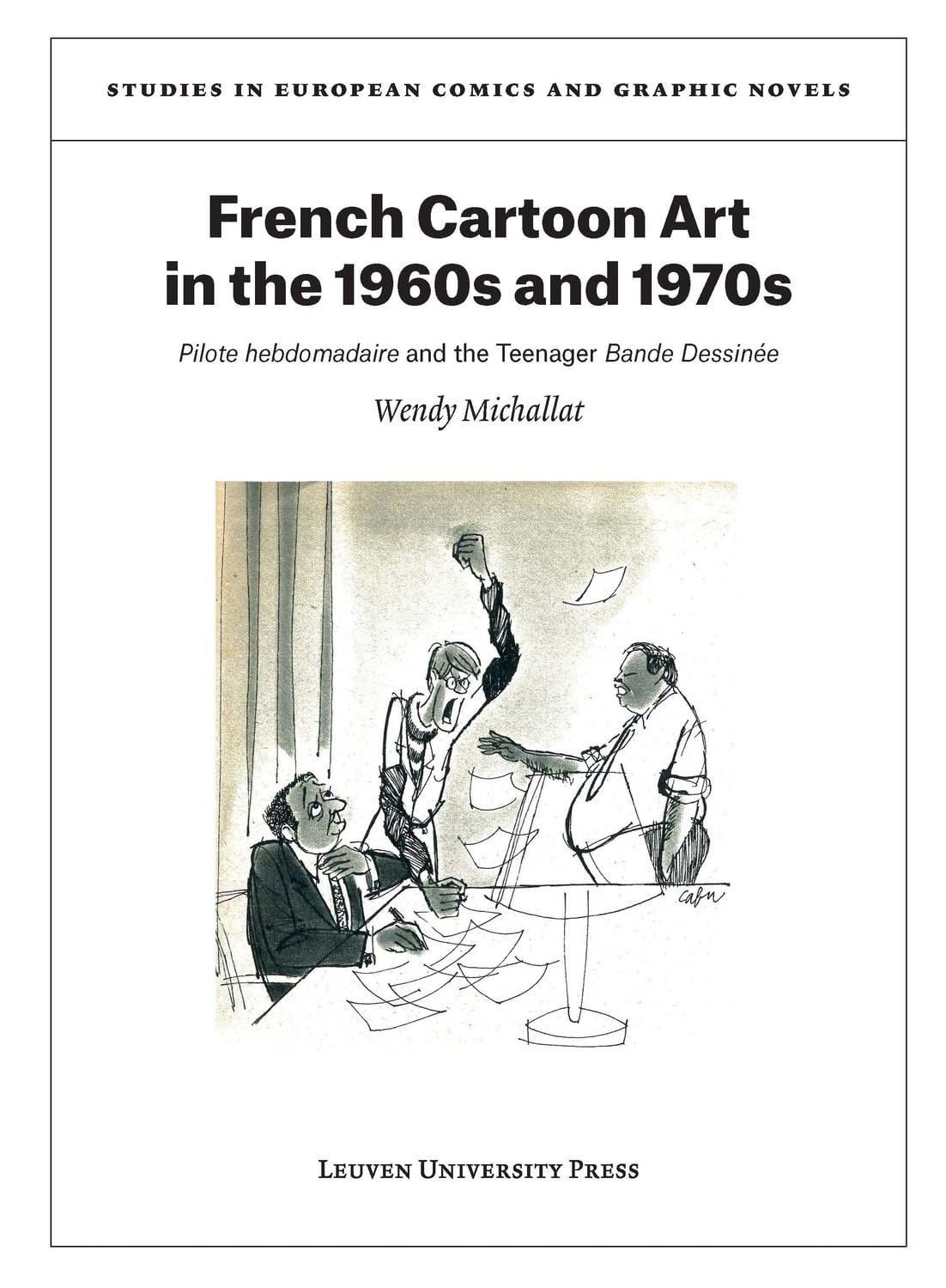 French Cartoon Art in the 1960s and 1970s: "Pilote hebdomadaire" and the Teenager "Bande Dessinée" (Studies in European Comics and Graphic Novels, 6) (Leuven University Press)
French Cartoon Art in the 1960s and 1970s: "Pilote hebdomadaire" and the Teenager "Bande Dessinée" (Studies in European Comics and Graphic Novels, 6) (Leuven University Press)