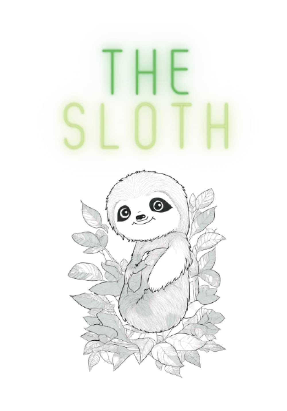 The sloth : A picture book for coloring, drawing, for all genders and ages, giving fun and enjoying a cute smile (Independently published)
The sloth : A picture book for coloring, drawing, for all genders and ages, giving fun and enjoying a cute smile (Independently published)