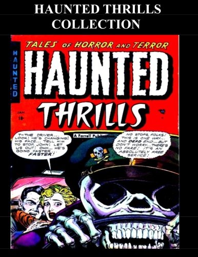 Haunted Thrills Collection: Nine Issue: Golden Age Horror - Suspense Comic Collection (CreateSpace Independent Publishing Platform)
Haunted Thrills Collection: Nine Issue: Golden Age Horror - Suspense Comic Collection (CreateSpace Independent Publishing Platform)