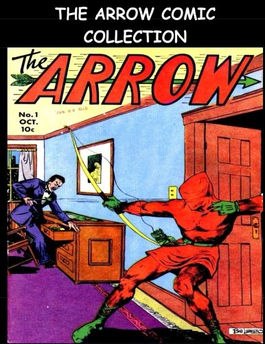 The Arrow Comic Collection: Three Issue Comic Collection - The Arrow #1-#3 (CreateSpace Independent Publishing Platform)
The Arrow Comic Collection: Three Issue Comic Collection - The Arrow #1-#3 (CreateSpace Independent Publishing Platform)