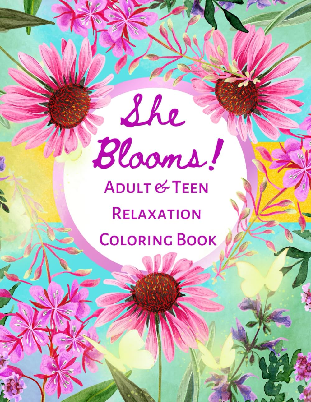 She Blooms!: Adult & Teen Relaxation Coloring Book (Independently published)
She Blooms!: Adult & Teen Relaxation Coloring Book (Independently published)