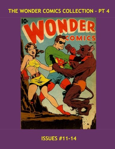The Wonder Comics Collection - Pt 4: Great Golden Age Action - Starring WonderMan, Tara, Spectro, The Grim Reaper and More! - All Stories - No Ads (CreateSpace Independent Publishing Platform)
The Wonder Comics Collection - Pt 4: Great Golden Age Action - Starring WonderMan, Tara, Spectro, The Grim Reaper and More! - All Stories - No Ads (CreateSpace Independent Publishing Platform)