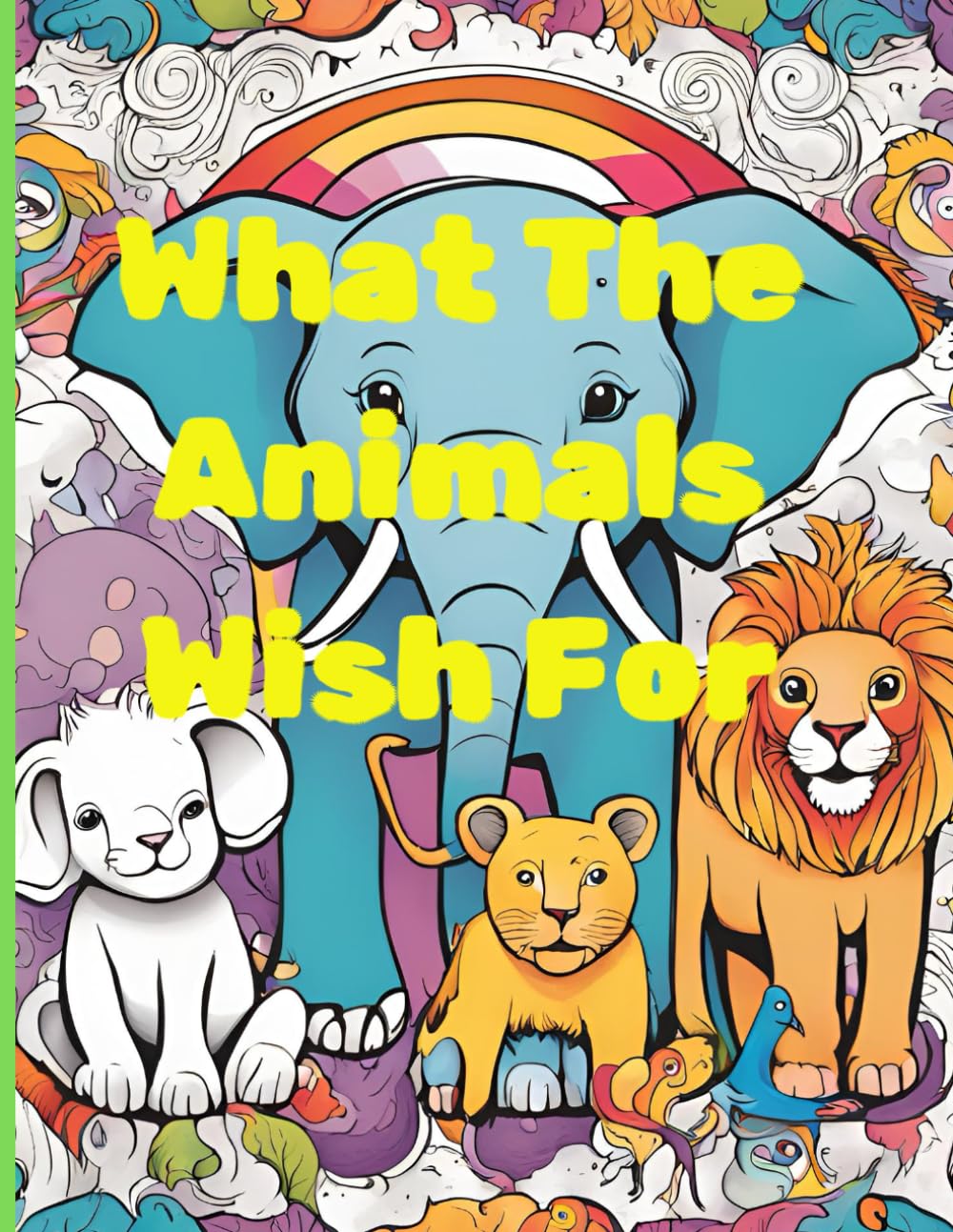What The Animals Wish For (Independently published)
What The Animals Wish For (Independently published)