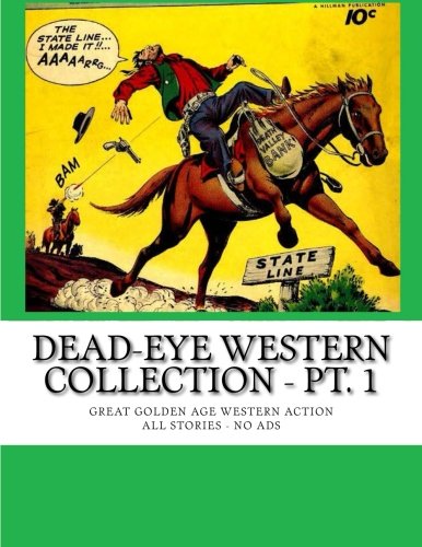 Dead-Eye Western Collection - Pt. 1: Great Golden Age Western Action - All Stories - No Ads
Dead-Eye Western Collection - Pt. 1: Great Golden Age Western Action - All Stories - No Ads