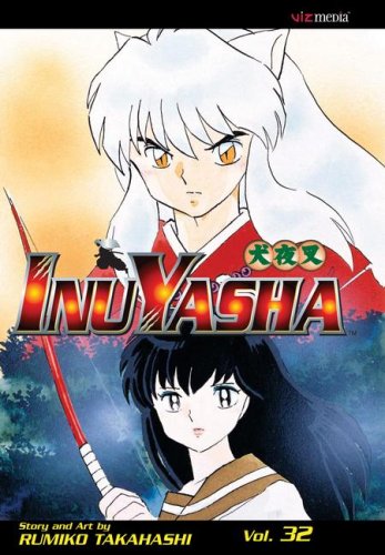 Inuyasha, Vol. 32 (32) (VIZ Media LLC)
Inuyasha, Vol. 32 (32) (VIZ Media LLC)