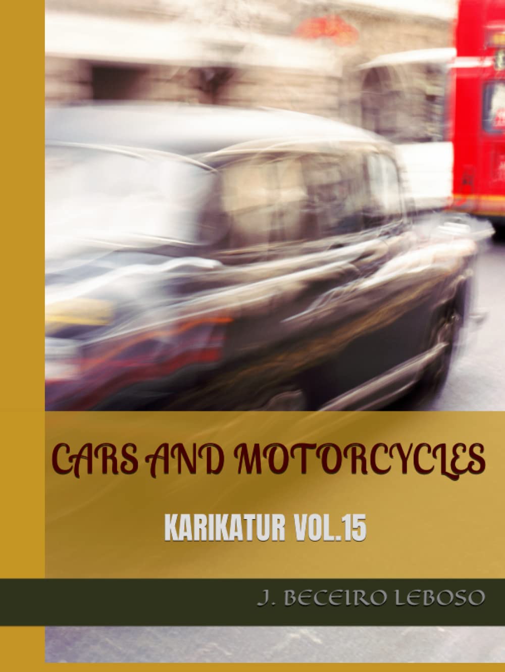 CARS AND MOTORCYCLES: KARIKATUR VOL.15 (Spanish Edition) (Independently published)
CARS AND MOTORCYCLES: KARIKATUR VOL.15 (Spanish Edition) (Independently published)