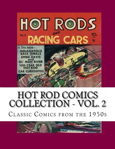Hot Rod Comics Collection - Vol. 2: Triple-Sized: Hot Rods And Racing Cars #4 - #22 - #37 (CreateSpace Independent Publishing Platform)
Hot Rod Comics Collection - Vol. 2: Triple-Sized: Hot Rods And Racing Cars #4 - #22 - #37 (CreateSpace Independent Publishing Platform)