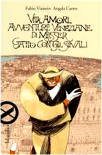 Vita, amori, avventure veneziane di messer Gatto con gli stivali (Marsilio)
Vita, amori, avventure veneziane di messer Gatto con gli stivali (Marsilio)